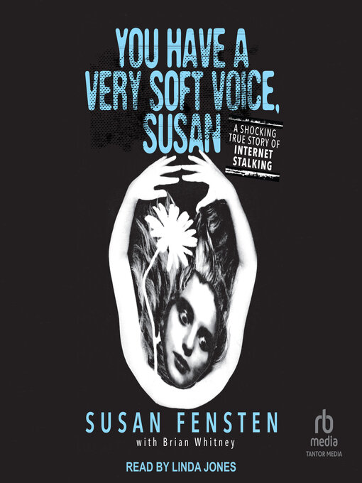 Title details for You Have a Very Soft Voice, Susan by Susan Fensten - Available
